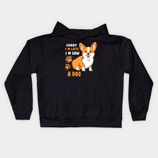 SORRY I M LATE I SAW A DOG Kids Hoodie